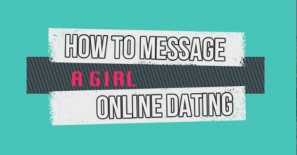 Advice for Single Men on how to message a girl online dating